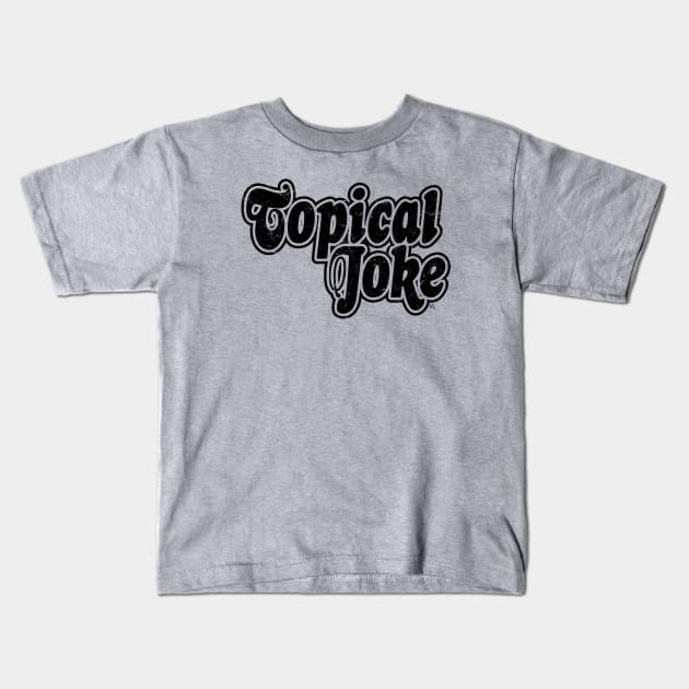 Topical Joke (Scratched Vinyl) Kids T-Shirt by ElizabethOwens